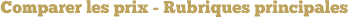 Comparer les prix - Rubriques pricipales